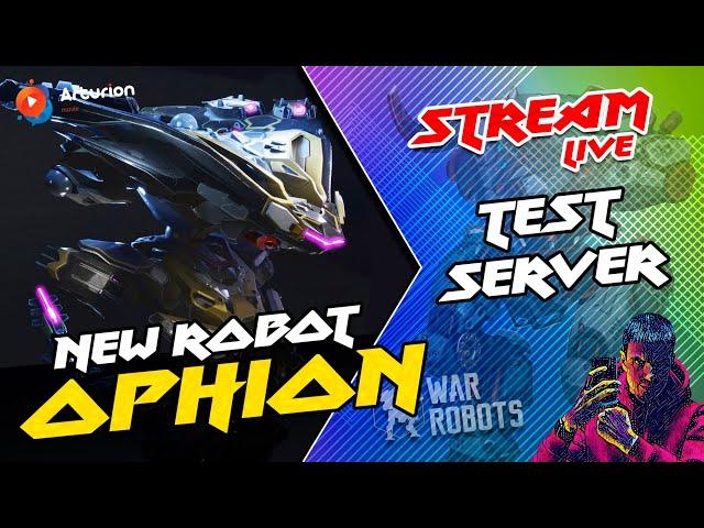  NEW robot OPHiON | NEW пушки KSiPHOS, LABRYS, CESTUS | TEST SERVER | War Robots ARTURiON