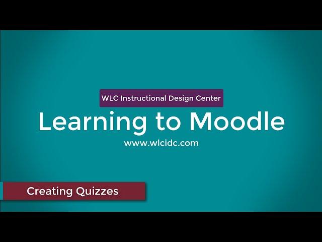 Learning to Moodle - Creating Quizzes from Question Banks