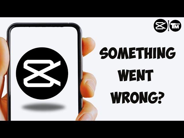How to fix capcut app something went wrong