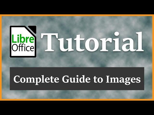 Complete Guide to Images | LibreOffice Writer Tutorial