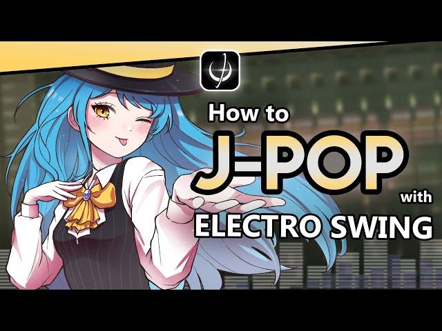 How to make J-POP with ELECTRO SWING style | FL Studio 21 Tutorial