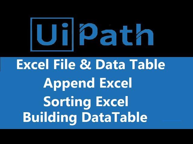 DataTable and ExcelTutorial in Uipath|Read Excel File|Write into Excel|Sorting Excel|Build Datatable