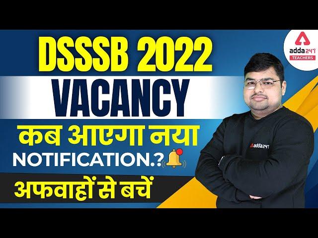 DSSSB Vacancy 2022 | DSSSB Vacancy 2022 Notification | Complete Information