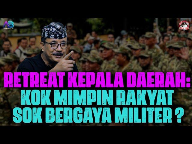 RETREAT KEPALA DAERAH: KOK MIMPIN RAKYAT SOK BERGAYA MILITER?