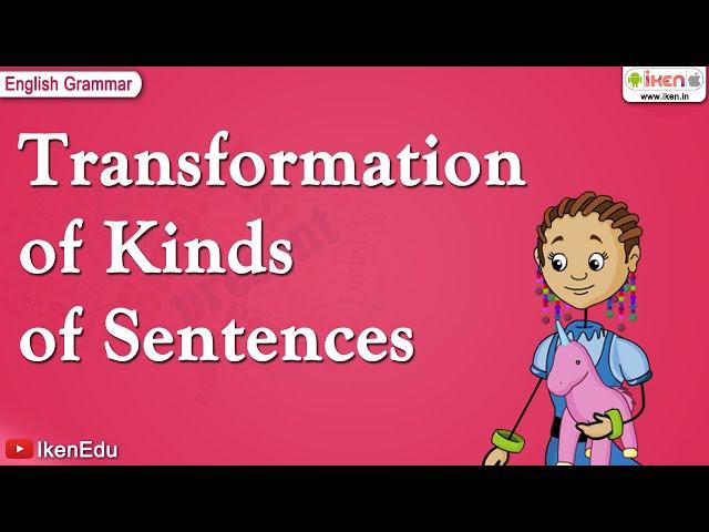 Transformation of Kinds of Sentences | English Grammar | iKen | iKenEdu | iKenApp