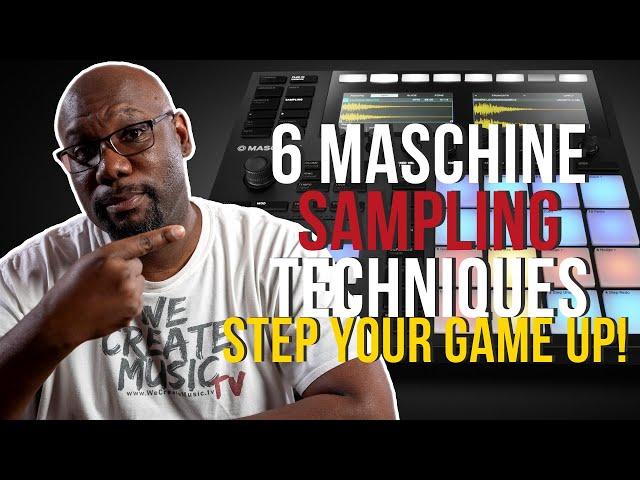 6 Maschine Sampling Techniques To Step Your Game Up!