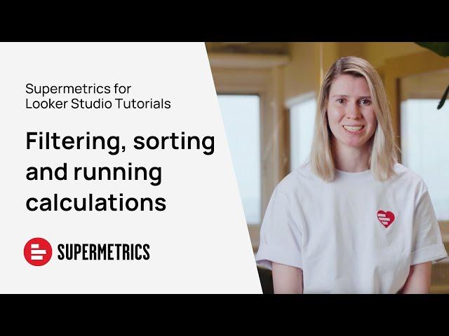 Supermetrics for Looker Studio Tutorial | Filtering, sorting and running calculations