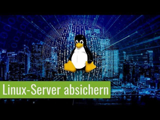 Linux Server nach außen hin absichern - Diese 15 Minuten lohnen sich!