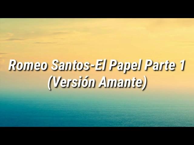 Romeo Santos - El Papel Parte 1 (Versión Amante) (Letra)