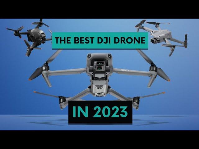 Which DJI DRONE to Buy in 2023