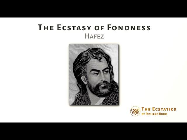 The Ecstasy of Fondness - Hafez