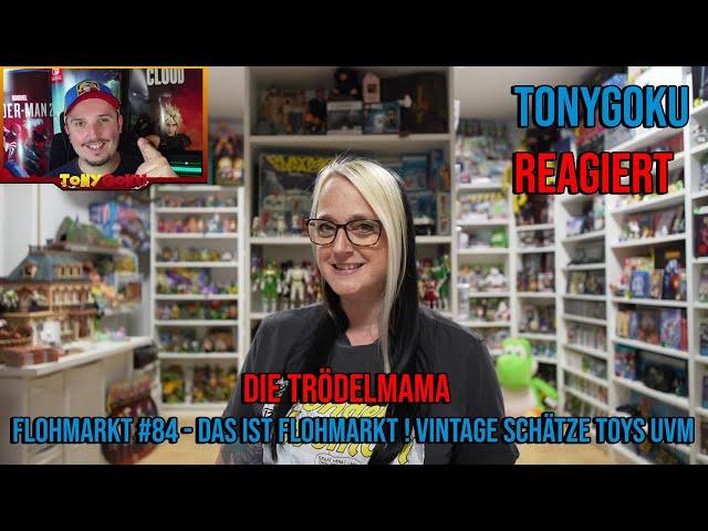 TONYGOKU REAGIERT AUF  @DieTrodelmama - Flohmarkt #84 - Das ist Flohmarkt ! Vintage Schätze Toys..