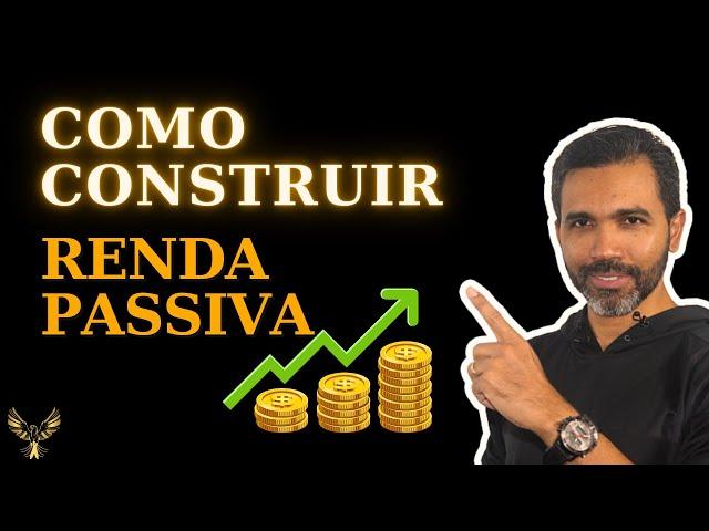 COMO CONSTRUIR RENDA PASSIVA