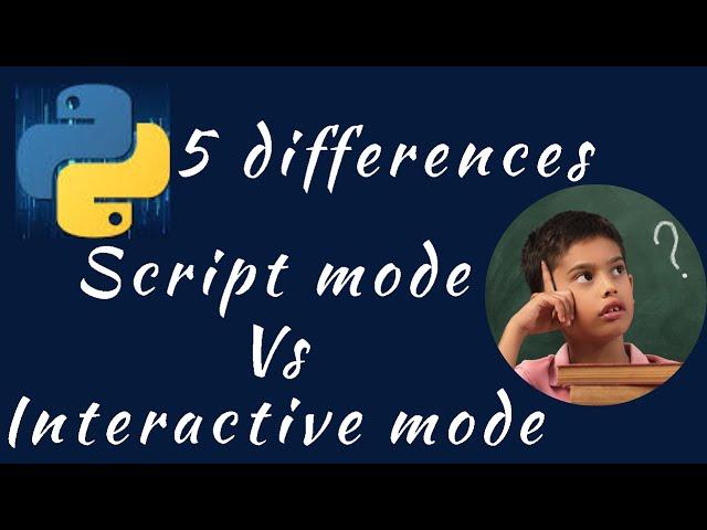 5 differences between script mode and interactive mode