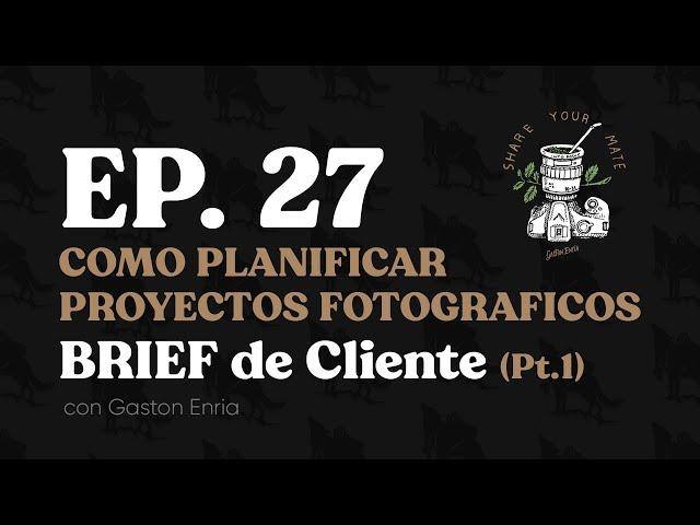 El Briefing - Como Planificar un Proyecto Fotografico (Parte 1) | Ep. 27 Share Your Mate