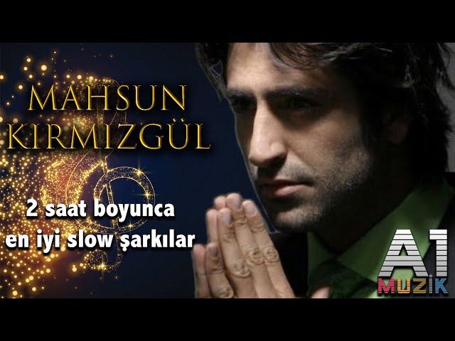 Mahsun Kırmızıgül - En İyi Slow Şarkılar (2 saat)