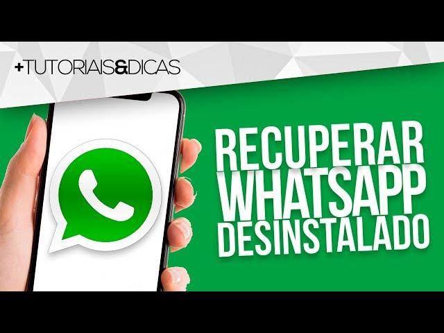 🟢 Como RECUPERAR MEU WHATSAPP que foi DESINSTALADO