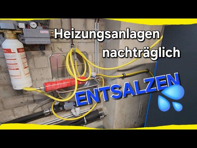 Heizungsanlage nachträglich entsalzen... Einfach und günstig