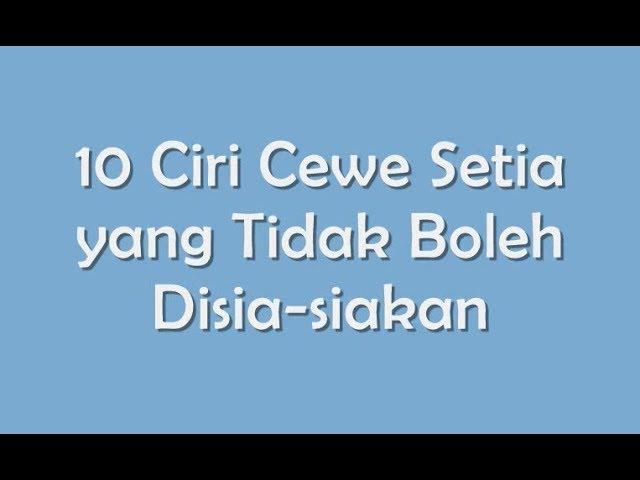 10 Ciri Cewe Setia yang Tidak Boleh Disia siakan