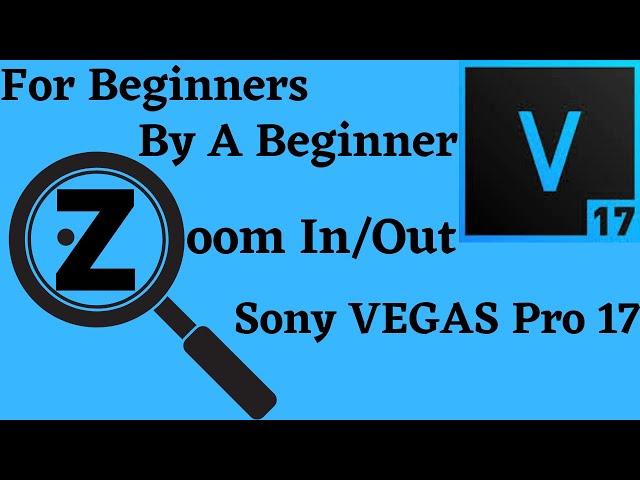 How To Zoom In Sony VEGAS Pro 17 | Tutorials For Beginners, By A Beginner