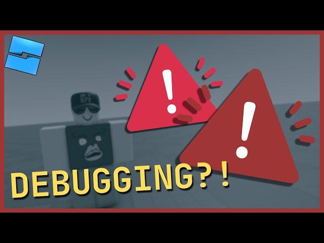 how to DEBUG the PROPER way - ROBLOX Studio