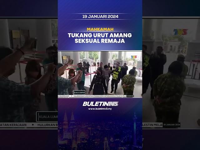 MAHKAMAH | Tukang Urut Didakwa Lakukan Amang Seksual Terhadap Remaja Hilang #amangseksual #urut