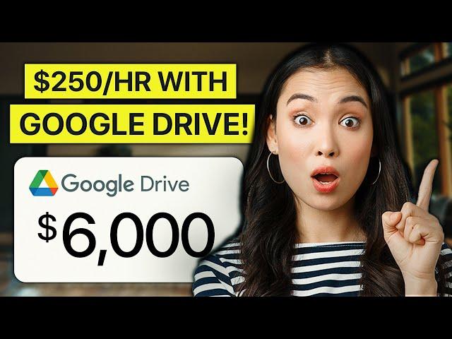 MAKE $250 PER HOUR With Google Drive For FREE! (Make Money Online 2024)