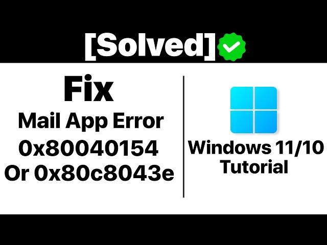 {Solved} How to Fix Mail App Error 0x80040154 or 0x80c8043e in Windows 11/10 [Tutorial]