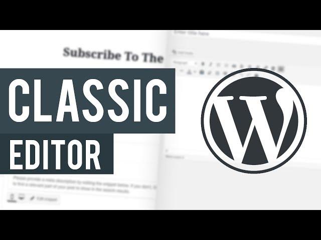 How To Use The Old WordPress Editor | Change To The Classic WordPress Editor