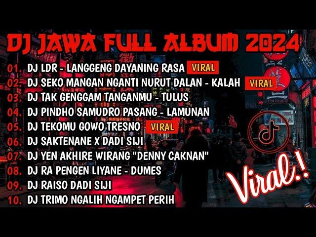 DJ JAWA FULL ALBUM VIRAL TIKTOK 2024 | DJ LANGGENG DAYANING RASA X DJ KALAH X DJ TULUS