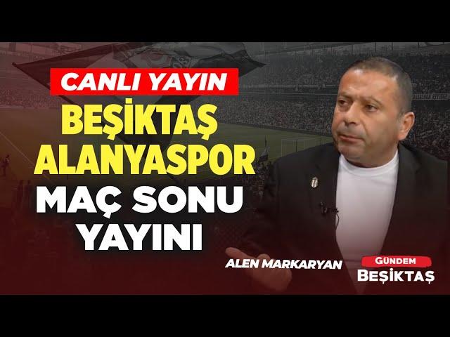 #CANLI Beşiktaş - Alanyaspor Maç Sonu Yayını | Alen Markaryan | Gündem Beşiktaş