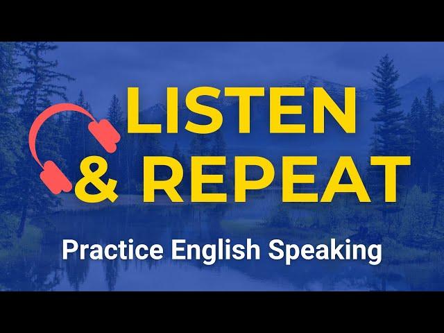 Listen And Repeat To Speak English Fluently And Improve Your Pronunciation