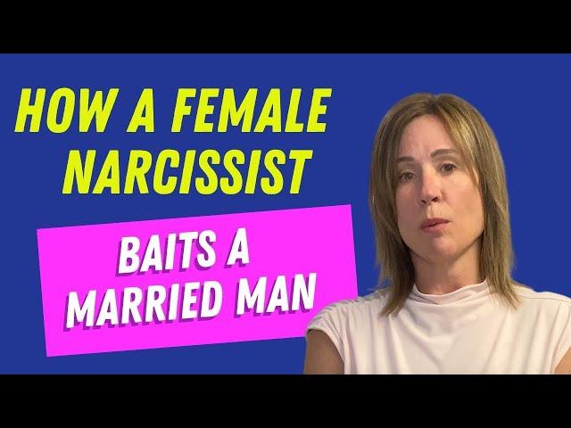 How A Female Covert Narcissist Baits A Married Man