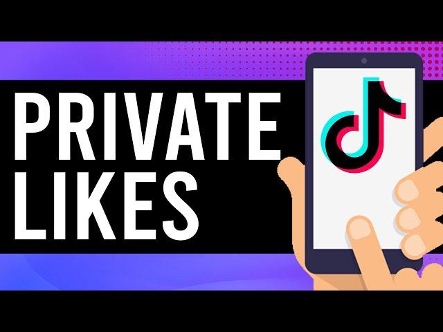 How To Make Your Liked Videos Private on TikTok