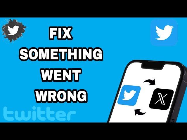 How To Fix And Solve Twitter Something Went Wrong | Final Solution