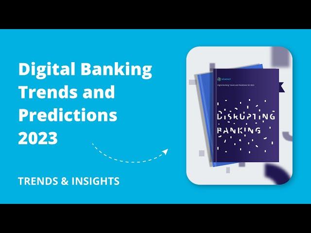 Digital Banking Trends and Predictions for 2023