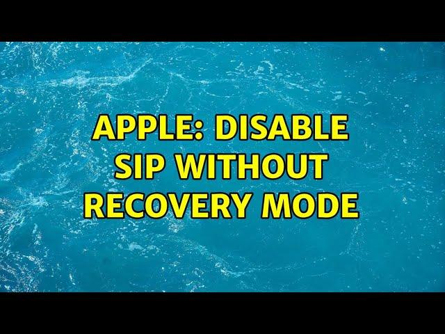 Apple: Disable SIP without recovery mode (4 Solutions!!)