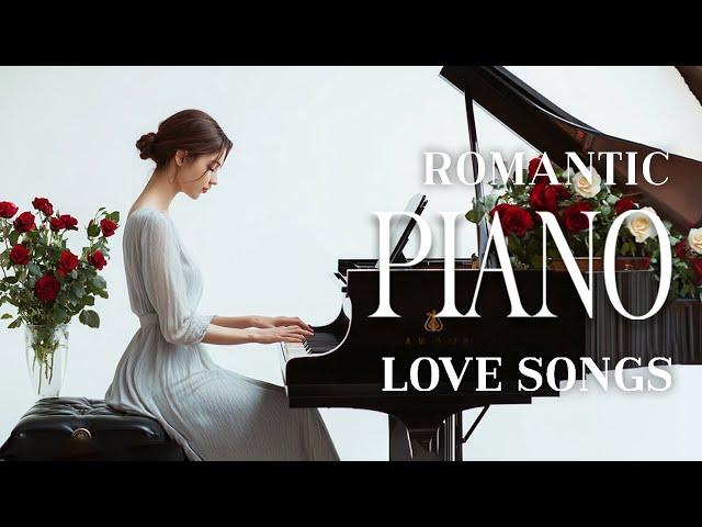 Top 100 Romantic Piano Love Songs of All Time - Best Piano Covers Of All Time