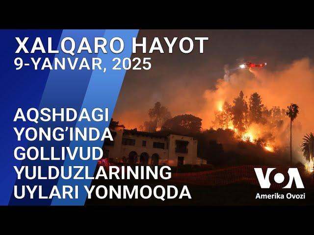 Xalqaro hayot - 9-yanvar, 2025-yil - AQShdagi yong’inda Gollivud yulduzlarining uylari yonmoqda