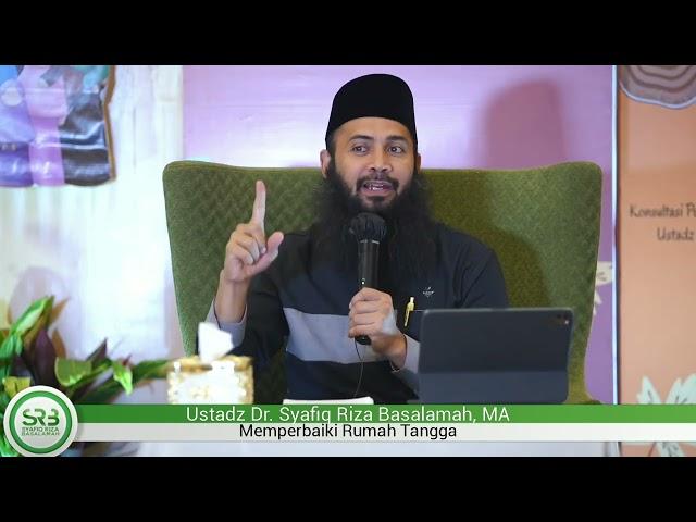 Memperbaiki Rumah Tangga - Ustadz DR Syafiq Riza Basalamah MA