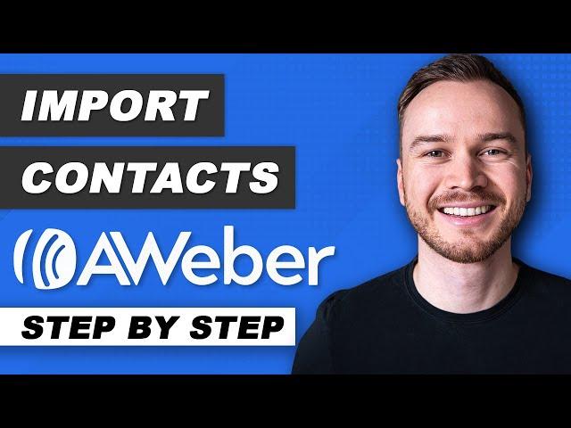 How to Import Contacts to AWeber 2024 (Step-by-Step)