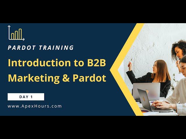 Introduction to B2B Marketing & Pardot | DAY 1