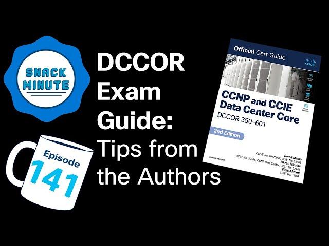 CCNP & CCIE Data Center Core 350-601 Exam: Official Cert Guide Breakdown | Snack Minute Ep 141