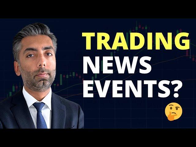 Should I trade News Events in Trading?