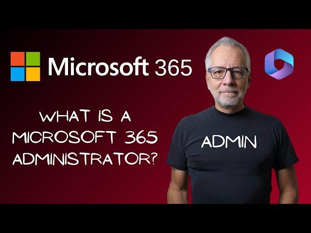 What is a Microsoft 365 Administrator ?