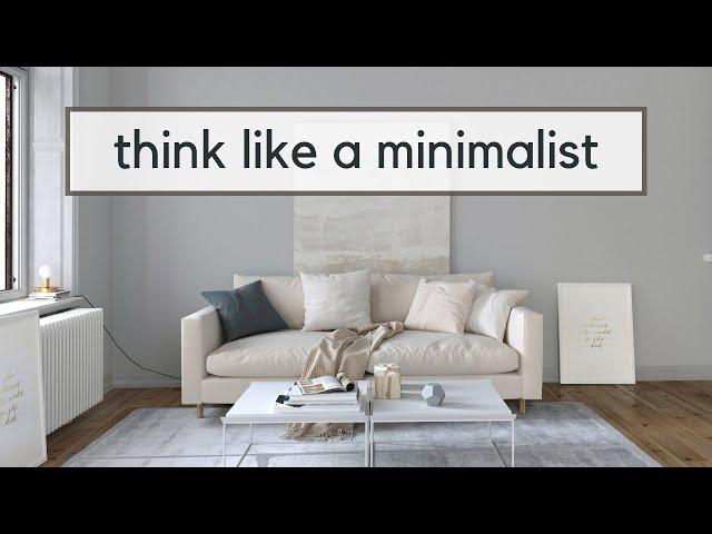 Minimalist Living 101: Think Like a Minimalist