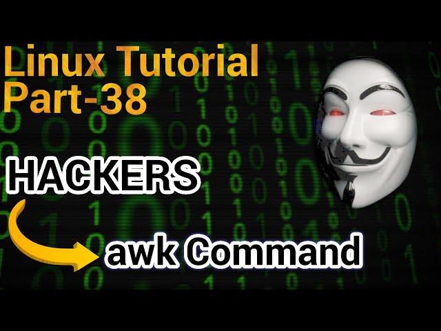 Linux Tutorial 38 - awk command in linux | Why hackers use awk command | AWK tutorial for scripting