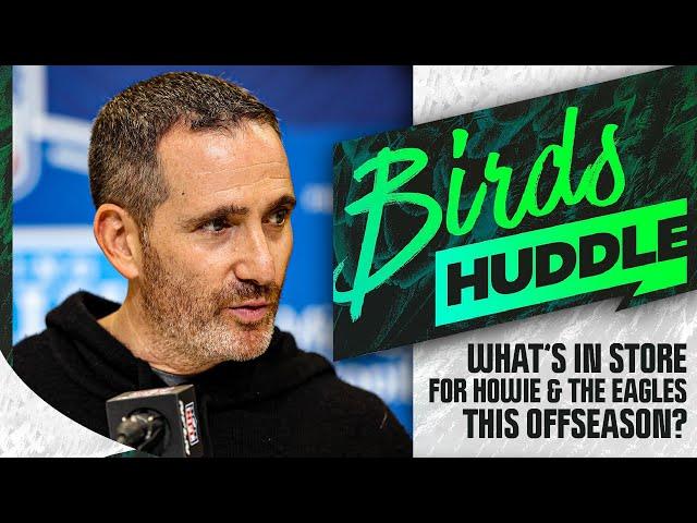 As the combine begins, what's Howie Roseman's plan to improve Super Bowl champs? | Birds Huddle