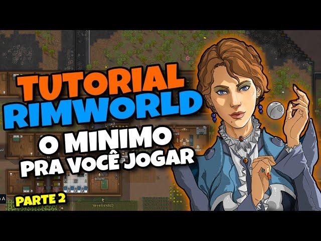 O MINIMO QUE VOCÊ PRECISA SABER PRA JOGAR RIMWORLD (Parte 2)