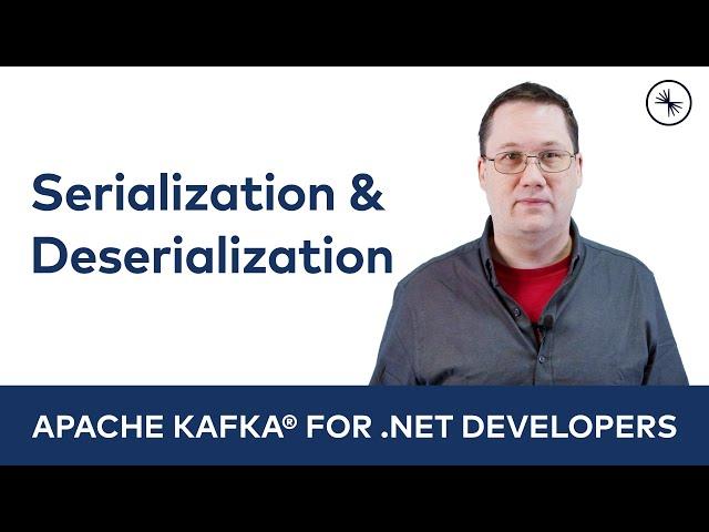 Serialization & Deserialization | Apache Kafka for .NET Developers